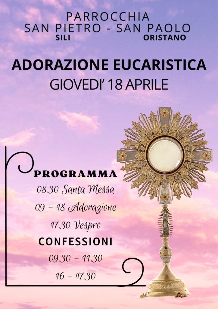 Locandina per l'Adorazione Eucaristica di giovedì 18 aprile 2024 nelle parrocchie San Pietro a Silì e San Paolo a Oristano